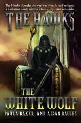 9780991790043-0991790049-The White Wolf: The Hawks: Book Three