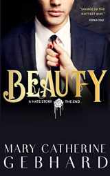 9781692124571-1692124579-Beauty: A Hate Story, The End