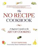 9781620876169-1620876167-The No Recipe Cookbook: A Beginner's Guide to the Art of Cooking