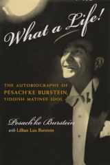 9780815607847-0815607849-What a Life!: The Autobiography of Pesach'ke Burstein, Yiddish Matinee Idol