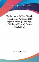 9780548119532-0548119538-The Puritans, or the Church, Court, and Parliament of England During the Reigns of Edward VI and Queen Elizabeth