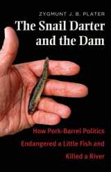 9780300173246-0300173245-The Snail Darter and the Dam: How Pork-Barrel Politics Endangered a Little Fish and Killed a River