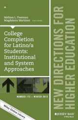 9781119193821-1119193826-College Completion for Latino/a Students: Institutional and System Approaches: New Directions for Higher Education, Number 172 (J-B HE Single Issue Higher Education)
