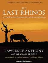 9781452665191-1452665192-The Last Rhinos: My Battle to Save One of the World's Greatest Creatures