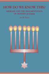 9780791421444-0791421449-How Do We Know This?: Midrash and the Fragmentation of Modern Judaism (Suny Series in Judaica)