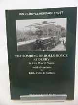 9781872922225-1872922228-The Bombing of Rolls-Royce at Derby in Two World Wars: with Diversions (Historical Series)