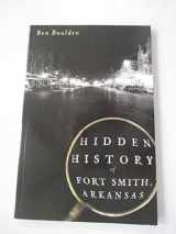 9781609494506-1609494504-Hidden History of Fort Smith, Arkansas