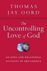 9780830840847-0830840842-The Uncontrolling Love of God: An Open and Relational Account of Providence