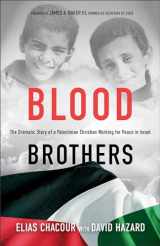9781540902177-154090217X-Blood Brothers: The Dramatic Story of a Palestinian Christian Working for Peace in Israel