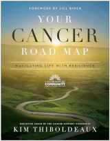 9781950665914-1950665917-Your Cancer Road Map: Navigating Life With Resilience