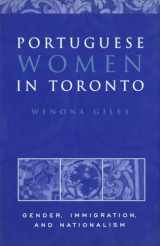 9780802035806-0802035809-Portuguese Women in Toronto: Gender, Immigration, and Nationalism (Heritage)