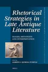 9789004340091-9004340092-Rhetorical Strategies in Late Antique Literature: Images, Metatexts and Interpretation (Mnemosyne, Supplements Late Antique Literature) (English and French Edition)