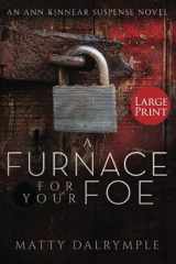 9781734479959-1734479957-A Furnace for Your Foe: An Ann Kinnear Suspense Novel - Large Print Edition (Ann Kinnear Suspense Novels)