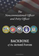 9781494828356-1494828359-The Noncommissioned Officer and Petty Officer: Backbone of the Armed Forces