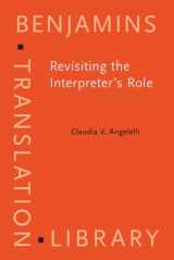 9781588115652-1588115658-Revisiting the Interpreter’s Role: A study of conference, court, and medical interpreters in Canada, Mexico, and the United States (Benjamins Translation Library)