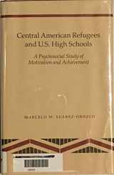 9780804714983-0804714983-Central American Refugees and U.S. High Schools: A Psychosocial Study of Motivation and Achievement