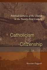 9780814684238-0814684238-Catholicism and Citizenship: Political Cultures of the Church in the Twenty-First Century