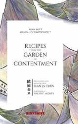 9781614728450-1614728453-Recipes from the Garden of Contentment: Yuan Mei's Manual of Gastronomy (hardcover, bilingual) (English and Chinese Edition)
