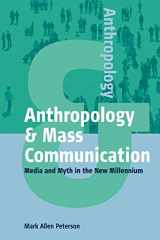 9781571812780-1571812784-Anthropology and Mass Communication: Media and Myth in the New Millennium (Anthropology & ..., 2)