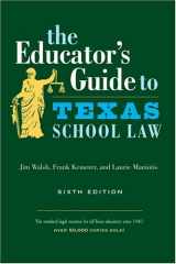 9780292706637-0292706634-The Educator's Guide to Texas School Law: Sixth Edition