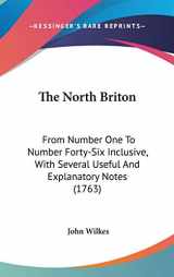 9781436530644-1436530644-The North Briton: From Number One To Number Forty-Six Inclusive, With Several Useful And Explanatory Notes (1763)