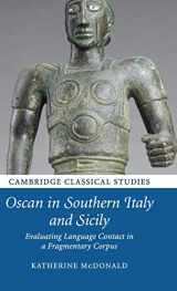 9781107103832-1107103835-Oscan in Southern Italy and Sicily: Evaluating Language Contact in a Fragmentary Corpus (Cambridge Classical Studies)