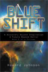 9781579213770-1579213774-Blue Shift: A Discovery Beyond Imagination, a Future Beyond Horror : Book I of a Trilogy