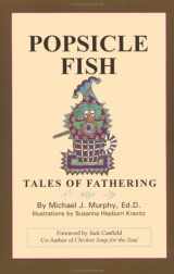 9780929173238-0929173236-Popsicle Fish: Tales of Fathering