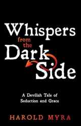 9781725252820-1725252821-Whispers from the Dark Side: A Devilish Tale of Seduction and Grace
