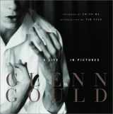 9780385659031-0385659032-Glenn Gould: A Life in Pictures