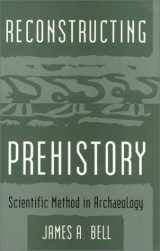 9781566391597-1566391598-Reconstructing Prehistory: Scientific Method in Archaeology