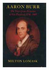 9780374100162-0374100160-Aaron Burr: The Years from Princeton to Vice President, 1756-1805