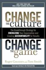 9781591845393-1591845394-Change the Culture, Change the Game: The Breakthrough Strategy for Energizing Your Organization and Creating Accounta bility for Results