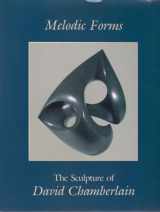 9780879238544-0879238542-Melodic Forms: The Sculpture of David Chamberlain