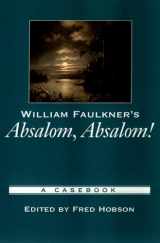 9780195154788-0195154789-William Faulkner's Absalom, Absalom!: A Casebook (Casebooks in Criticism)