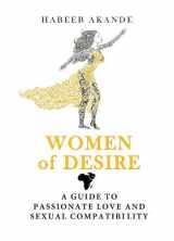 9780957484597-0957484593-Women of Desire: A Guide to Passionate Love and Sexual Compatibility
