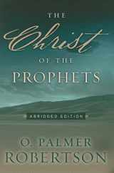 9781596380660-1596380667-The Christ of the Prophets: Abridged Edition