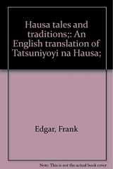 9780841900219-0841900213-Hausa tales and traditions;: An English translation of Tatsuniyoyi na Hausa;