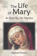 9781621380474-1621380475-The Life of Mary As Seen by the Mystics