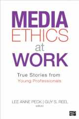 9781452227849-1452227845-Media Ethics at Work: True Stories from Young Professionals