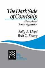 9780803970649-0803970641-The Dark Side of Courtship: Physical and Sexual Aggression (SAGE Series on Close Relationships)