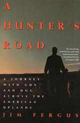 9780805030082-0805030085-A Hunter's Road: A Journey with Gun and Dog Across the American Uplands (An Owl Book)