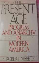 9780060915780-0060915781-The Present Age: Progress and Anarchy in Modern America