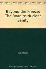 9780807004845-0807004847-Beyond the Freeze: The Road to Nuclear Sanity