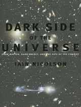 9780801885921-0801885922-Dark Side of the Universe: Dark Matter, Dark Energy, and the Fate of the Cosmos