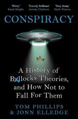 9781472283405-1472283406-Conspiracy: A History of Boll*cks Theories, and How Not to Fall for Them
