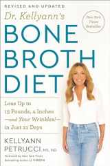 9780593233986-0593233980-Dr. Kellyann's Bone Broth Diet: Lose Up to 15 Pounds, 4 Inches-and Your Wrinkles!-in Just 21 Days, Revised and Updated