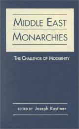 9781555878627-1555878628-Middle East Monarchies: The Challenge of Modernity