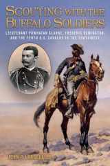 9781574418118-1574418114-Scouting with the Buffalo Soldiers: Lieutenant Powhatan Clarke, Frederic Remington, and the Tenth U.S. Cavalry in the Southwest (Volume 19) (North Texas Military Biography and Memoir Series)