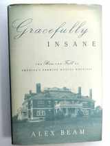 9781891620751-1891620754-Gracefully Insane: The Rise and Fall of America's Premier Mental Hospital